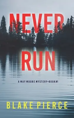 Nunca huyas (Un thriller de suspense de May Moore - Libro 1) - Never Run (A May Moore Suspense Thriller-Book 1)