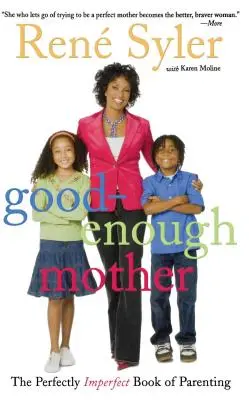 Good-Enough Mother: El libro perfectamente imperfecto de la paternidad - Good-Enough Mother: The Perfectly Imperfect Book of Parenting