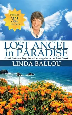 Ángel perdido en el paraíso: Grandes días al aire libre desde Los Ángeles hasta la costa perdida de California - Lost Angel in Paradise: Great Outdoor Days from Los Angeles to the Lost Coast of California