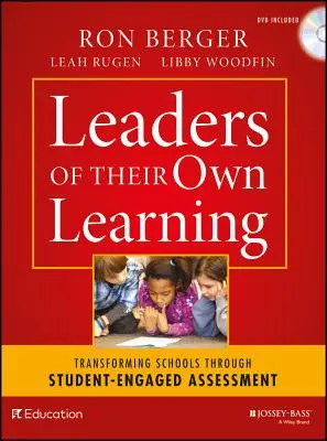 Líderes de su propio aprendizaje: Transformar las escuelas mediante la evaluación participativa de los estudiantes - Leaders of Their Own Learning: Transforming Schools Through Student-Engaged Assessment