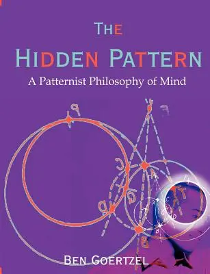 El patrón oculto: Una filosofía patronista de la mente - The Hidden Pattern: A Patternist Philosophy of Mind