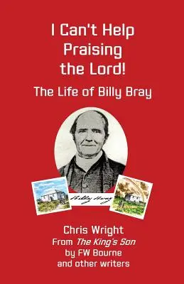 I Can't Help Praising the Lord: La vida de Billy Bray - I Can't Help Praising the Lord: The Life of Billy Bray