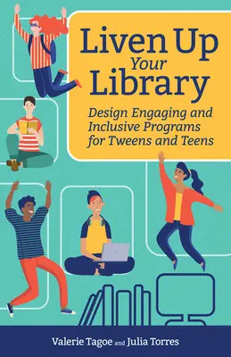 Anime su biblioteca: Diseña programas atractivos e inclusivos para preadolescentes y adolescentes - Liven Up Your Library: Design Engaging and Inclusive Programs for Tweens and Teens
