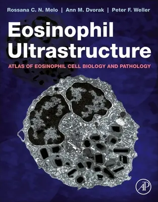 Ultrastructura de los eosinófilos - Atlas de biología celular y patología de los eosinófilos - Eosinophil Ultrastructure - Atlas of Eosinophil Cell Biology and Pathology