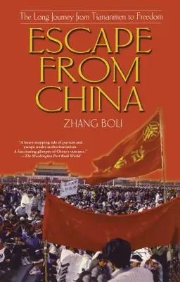 Fuga de China: El largo viaje de Tiananmen a la libertad - Escape from China: The Long Journey from Tiananmen to Freedom