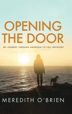 Abrir la puerta: Mi viaje de la anorexia a la recuperación total - Opening the Door: My Journey Through Anorexia to Full Recovery