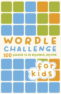 Wordle Challenge for Kids: 100 puzzles para hacer en cualquier momento y lugar - Wordle Challenge for Kids: 100 Puzzles to Do Anywhere, Anytime