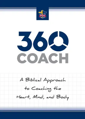 360 Coach: Un enfoque bíblico para entrenar el corazón, la mente y el cuerpo - 360 Coach: A Biblical Approach to Coaching the Heart, Mind, and Body