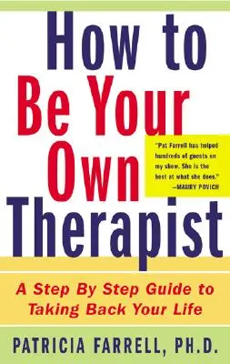 Cómo ser tu propio terapeuta: Una guía paso a paso para recuperar tu vida - How to Be Your Own Therapist: A Step-By-Step Guide to Taking Back Your Life