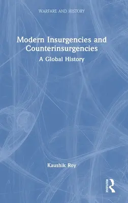 Insurgencias y contrainsurgencias modernas: Una historia global - Modern Insurgencies and Counterinsurgencies: A Global History