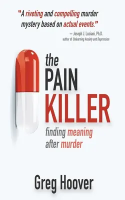 El Asesino del Dolor: Encontrar sentido después de un asesinato - The Pain Killer: Finding Meaning After Murder