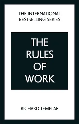 Las reglas del trabajo: Un código definitivo para el éxito personal - The Rules of Work: A Definitive Code for Personal Success