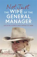 No sólo la mujer del director general - La vida en el interior y mucho más - Not Just the Wife of the General Manager - Life in the Outback and a Whole Lot More
