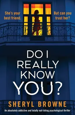 ¿Te conozco de verdad? Un thriller psicológico absolutamente adictivo y para morderse las uñas - Do I Really Know You?: An absolutely addictive and totally nail-biting psychological thriller