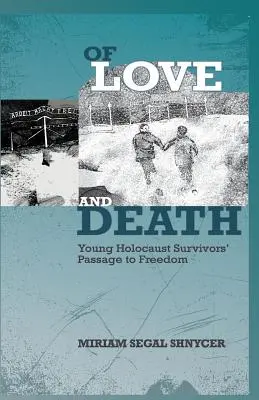 De amor y muerte: El paso a la libertad de jóvenes supervivientes del Holocausto - Of Love and Death: Young Holocaust Survivors' Passage to Freedom