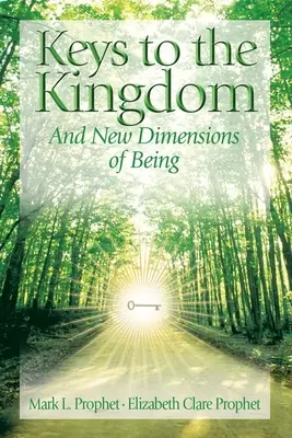 Las Llaves del Reino: Abriendo nuevas dimensiones del ser - Keys To The Kingdom: Opening New Dimensions of Being