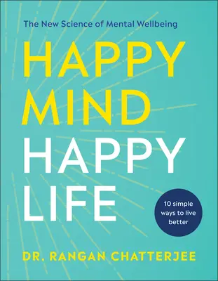 Mente feliz, vida feliz: La nueva ciencia del bienestar mental - Happy Mind, Happy Life: The New Science of Mental Well-Being