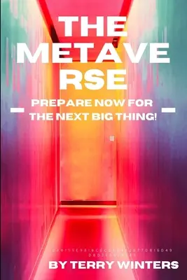 El Metaverso: Prepárese ahora para el próximo gran acontecimiento - The Metaverse: Prepare Now for the Next Big Thing