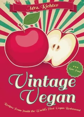 Vintage Vegan: Recetas del primer restaurante vegano del mundo - Vintage Vegan: Recipes from Inside the World's First Vegan Restaurant