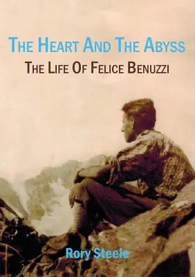 El corazón y el abismo: la vida de Felice Benuzzi - The heart and the abyss: The life of Felice Benuzzi