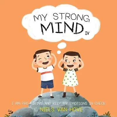 Mi mente fuerte IV: soy proactivo y controlo mis emociones - My Strong Mind IV: I am Pro-active and Keep my Emotions in Check