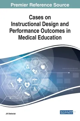 Casos de diseño didáctico y resultados de rendimiento en la enseñanza de la medicina - Cases on Instructional Design and Performance Outcomes in Medical Education