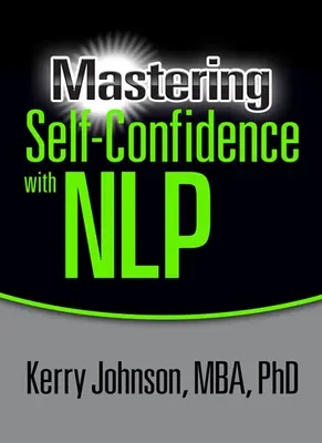 Cómo dominar la autoconfianza con la PNL - Mastering Self-Confidence with Nlp