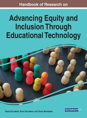 Manual de investigación sobre el fomento de la equidad y la inclusión a través de la tecnología educativa - Handbook of Research on Advancing Equity and Inclusion Through Educational Technology