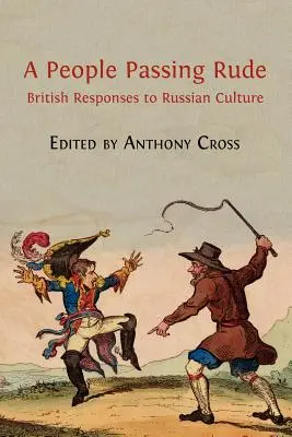 A People Passing Rude: Respuestas británicas a la cultura rusa - A People Passing Rude: British Responses to Russian Culture