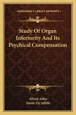 Estudio de la inferioridad orgánica y su compensación psíquica - Study Of Organ Inferiority And Its Psychical Compensation