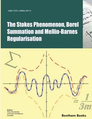 El fenómeno de Stokes, la suma de Borel y la regularización de Mellin-Barnes - The Stokes Phenomenon, Borel Summation and Mellin-Barnes Regularisation