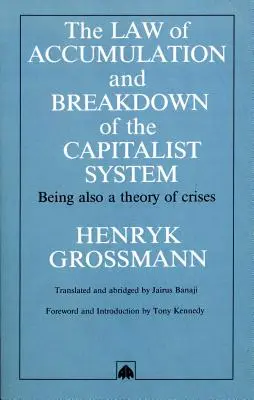 La ley de acumulación y quiebra del sistema capitalista: Una teoría de las crisis - The Law of Accumulation and Breakdown of the Capitalist System: Being Also a Theory of Crises