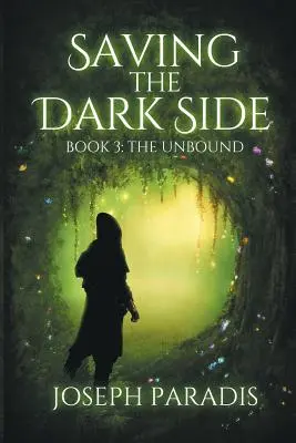 Salvando el Lado Oscuro Libro 3: The Unbound - Saving The Dark Side Book 3: The Unbound