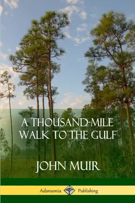 A Thousand-Mile Walk to the Gulf (en inglés) - A Thousand-Mile Walk to the Gulf