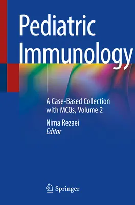 Inmunología Pediátrica: A Case-Based Collection with McQs, Volumen 2 - Pediatric Immunology: A Case-Based Collection with McQs, Volume 2