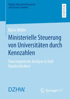 Ministerielle Steuerung Von Universitten Durch Kennzahlen: Eine Empirische Analyse in Fnf Bundeslndern