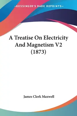 Tratado de electricidad y magnetismo V2 (1873) - A Treatise On Electricity And Magnetism V2 (1873)