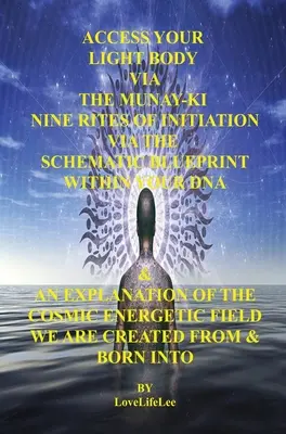 Accede a tu Cuerpo de Luz a través de los Nueve Ritos de Iniciación MUNAY-KI - Access Your Light Body Via The MUNAY-KI Nine Rites Of Initiation