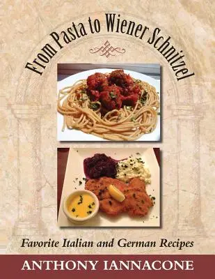 De la pasta al Wiener Schnitzel, recetas italianas y alemanas favoritas - From Pasta to Wiener Schnitzel, Favorite Italian and German Recipes
