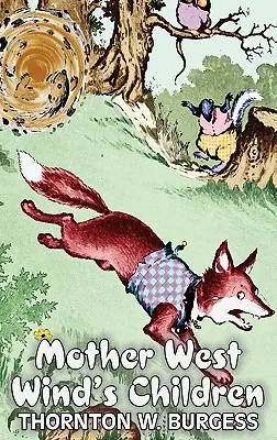 Los hijos de Madre Viento del Oeste de Thornton Burgess, Ficción, Animales, Fantasía y Magia - Mother West Wind's Children by Thornton Burgess, Fiction, Animals, Fantasy & Magic