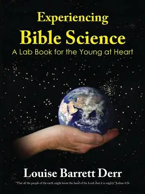 Experimentar la Ciencia de la Biblia: Un libro de laboratorio para jóvenes de corazón - Experiencing Bible Science: A Lab Book for the Young at Heart