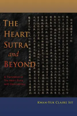 El Sutra del Corazón y más allá: Una traducción del Sutra del Corazón con comentarios - The Heart Sutra and Beyond: A Translation of the Heart Sutra with Commentary