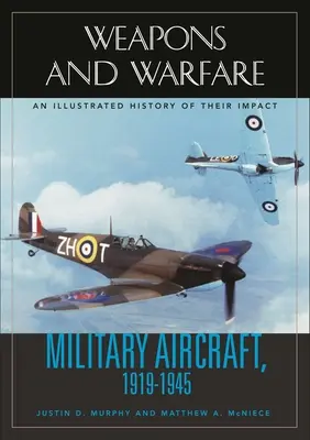 Aviones militares, 1919-1945: Una historia ilustrada de su impacto - Military Aircraft, 1919-1945: An Illustrated History of Their Impact