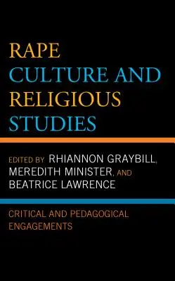 Cultura de la violación y estudios religiosos: Compromisos críticos y pedagógicos - Rape Culture and Religious Studies: Critical and Pedagogical Engagements