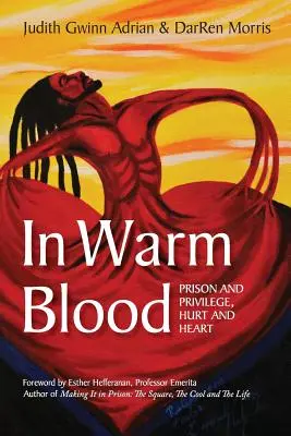 A sangre caliente: Prisión y privilegio, dolor y corazón - In Warm Blood: Prison and Privilege, Hurt and Heart