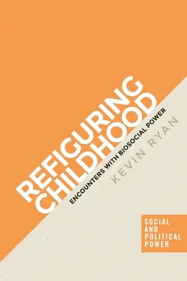 Refigurar la infancia: Encuentros con el poder biosocial - Refiguring Childhood: Encounters with Biosocial Power