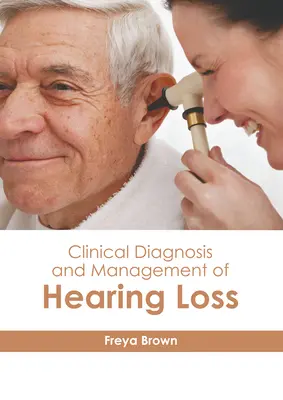 Diagnóstico clínico y tratamiento de la pérdida de audición - Clinical Diagnosis and Management of Hearing Loss