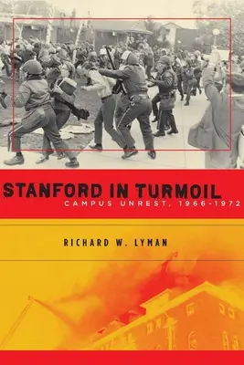 Stanford in Turmoil: Disturbios en el campus, 1966-1972 - Stanford in Turmoil: Campus Unrest, 1966-1972