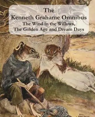 El Ómnibus de Kenneth Grahame: El viento en los sauces, La edad de oro y Días de ensueño (incluye El dragón reacio