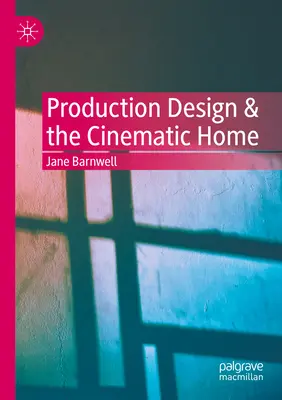 Diseño de producción y el hogar cinematográfico - Production Design & the Cinematic Home